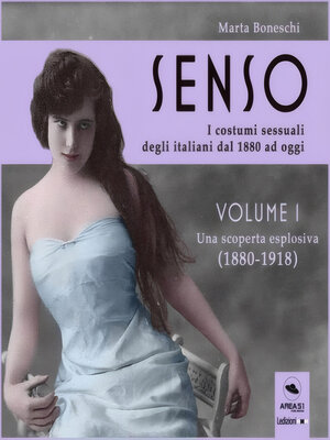 cover image of Senso. I costumi sessuali degli italiani dal 1880 ad oggi--Volume1